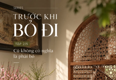 TRƯỚC KHI BỎ ĐI | Tập 2/5: Cũ không có nghĩa là phải bỏ